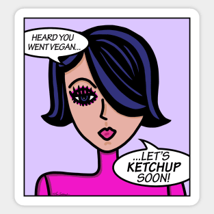 Heard You Went Vegan Let's Ketchup Soon Sticker